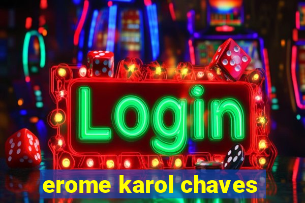 erome karol chaves